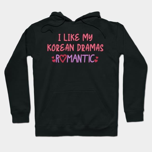 I Like My Korean Dramas Romantic Hoodie by co-stars